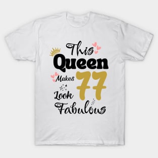 This Queen Makes 77 Look Fabulous 77Th Birthday T-Shirt